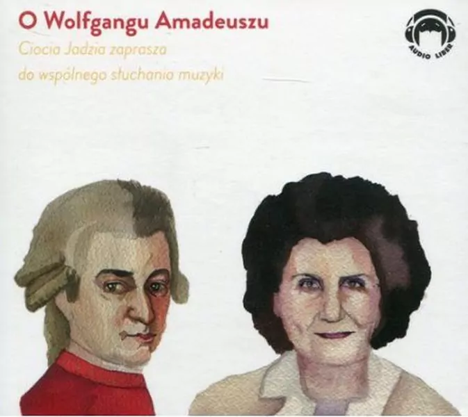 Ciocia Jadzia zaprasza...O Wolfgangu Amadeuszu CD. Audiobook - tantis.pl