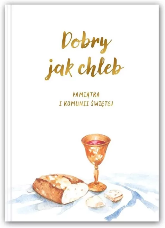 Dobry jak chleb. Pamiątka I Komunii Świętej - tantis.pl