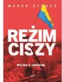 Reżim ciszy. Wojna o Ukrainę - tantis.pl