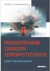 Prognozowanie zagrożeń terrorystycznych. Aspekty metodologiczne