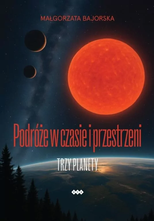 Podróże w czasie i przestrzeni. Trzy planety - tantis.pl