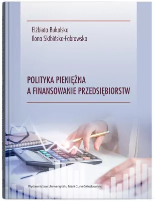 Polityka pieniężna a finansowanie przedsiębiorstw