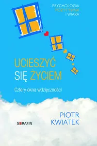 Ucieszyć się życiem. Cztery okna wdzięczności - tantis.pl