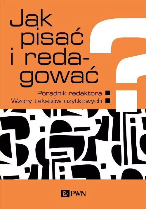 Jak pisać i redagować? Poradnik redaktora. Wzory - tantis.pl