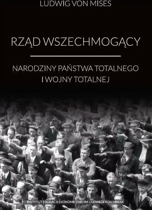 Rząd wszechmogący. Narodziny państwa totalnego i wojny totalnej - tantis.pl
