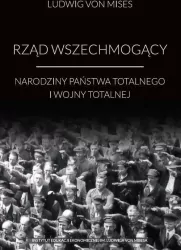 Rząd wszechmogący. Narodziny państwa totalnego i wojny totalnej