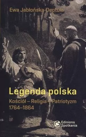 Legenda polska. Kościół-religia-patriotyzm - tantis.pl