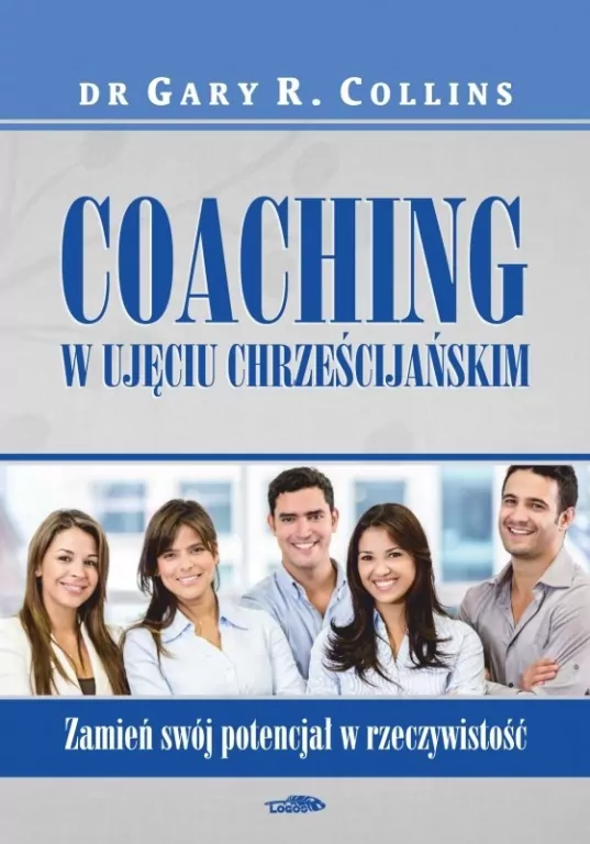 Coaching w ujęciu chrześcijańskim. Zamień swój potencjał w rzeczywistość - tantis.pl
