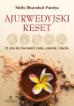 Ajurwedyjski reset. 21 dni do harmonii ciała, umysłu i ducha - tantis.pl