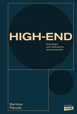 High-end. Dlaczego potrzebujemy doskonałości