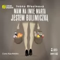 Mam na imię Marta. Jestem bulimiczką audiobook - tantis.pl
