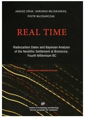 Real Time. Radiocarbon Dates and Bayesian Analysis of the Neolithic Settlement at Bronocice - tantis.pl