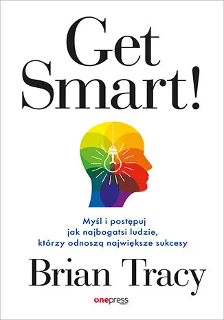 Get Smart! Myśl i postępuj jak najbogatsi ludzie - tantis.pl
