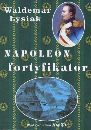 Napoleon fortyfikator - tantis.pl
