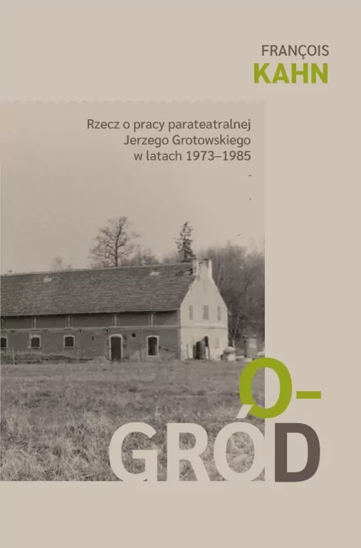 Ogród. Rzecz o pracy parateatralnej Grotowskiego.. - tantis.pl