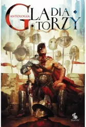 Gladiatorzy. Antologia