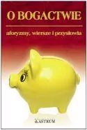 O bogactwie. Aforyzmy, wiersze, przysłowia. - tantis.pl
