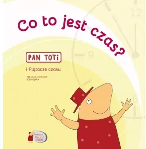 Co to jest czas? Pan Toti i Plątacze czasu - tantis.pl