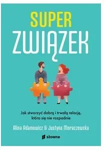 Superzwiązek. Jak stworzyć dobrą i trwałą relację, która się nie rozpadnie - tantis.pl