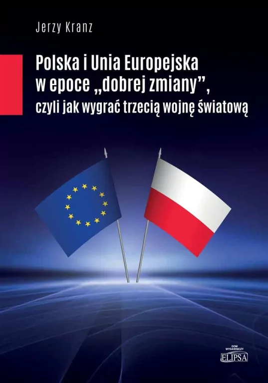 Polska i Unia Europejska w epoce dobrej zmiany - tantis.pl