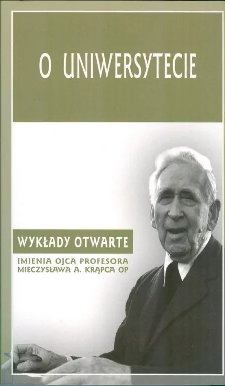 O uniwersytecie. Wykłady otwarte imienia ojca profesora Mieczysława A. Krąpca OP - tantis.pl