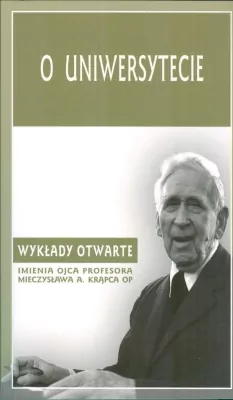 O uniwersytecie. Wykłady otwarte imienia ojca profesora Mieczysława A. Krąpca OP