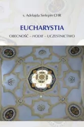Eucharystia. Obecność - hodie - uczestnictwo