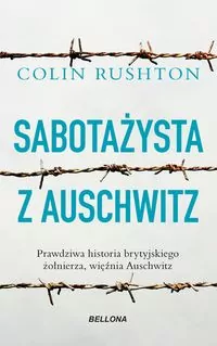 Sabotażysta z Auschwitz. Prawdziwa historia brytyjskiego żołnierza, więźnia Auschwitz - tantis.pl