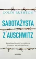 Sabotażysta z Auschwitz. Prawdziwa historia brytyjskiego żołnierza, więźnia Auschwitz - tantis.pl