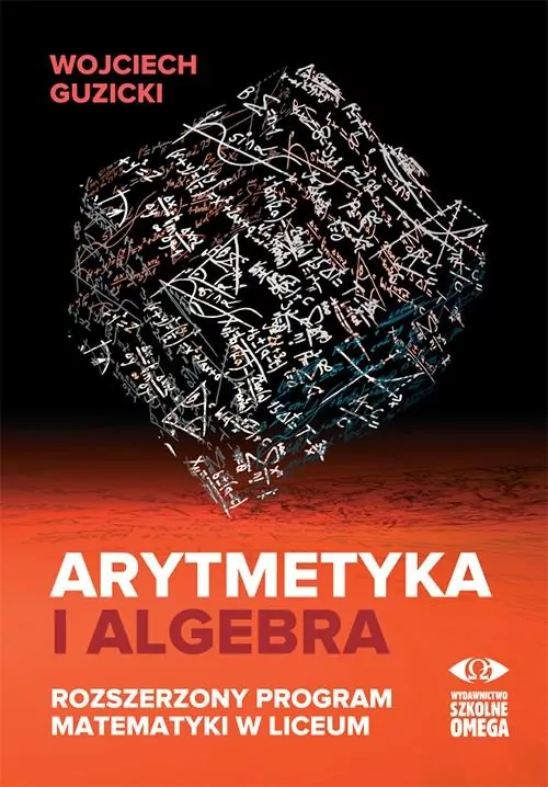 Arytmetyka i algebra. Rozszerzony program matematyki w liceum - tantis.pl