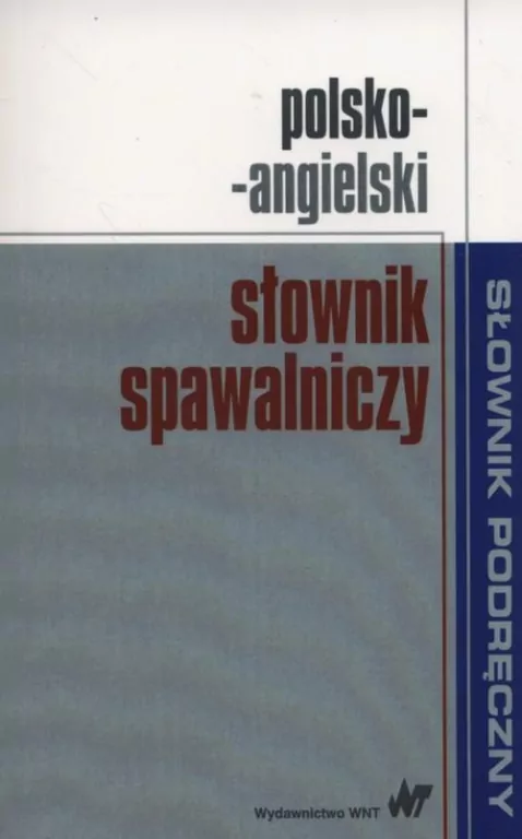 Polsko-angielski słownik spawalniczy. Słownik podręczny - tantis.pl