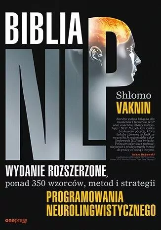 Biblia NLP. Wydanie rozszerzone, ponad 350 wzorców, metod i strategii programowania neurolingwistycznego - tantis.pl