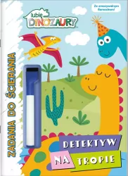 Lubię Dinozaury. Zadania do ścierania cz. 1 Detektyw na tropie