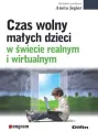 Czas wolny małych dzieci w świecie realnym i wirtualnym - tantis.pl