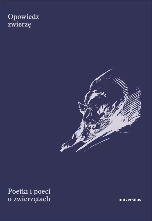 Opowiedz zwierzę. Poetki i poeci o zwierzętach - tantis.pl