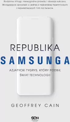 Republika Samsunga. Azjatycki tygrys, który podbił świat technologii