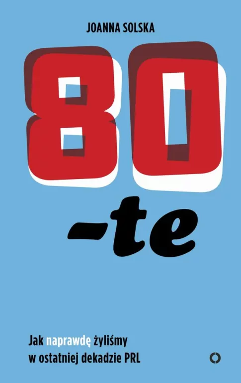 80-te. Jak naprawdę żyliśmy w ostatniej dekadzie PRL - tantis.pl