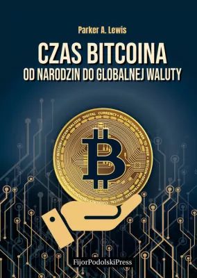 Czas bitcoina. Od narodzin do globalnej waluty