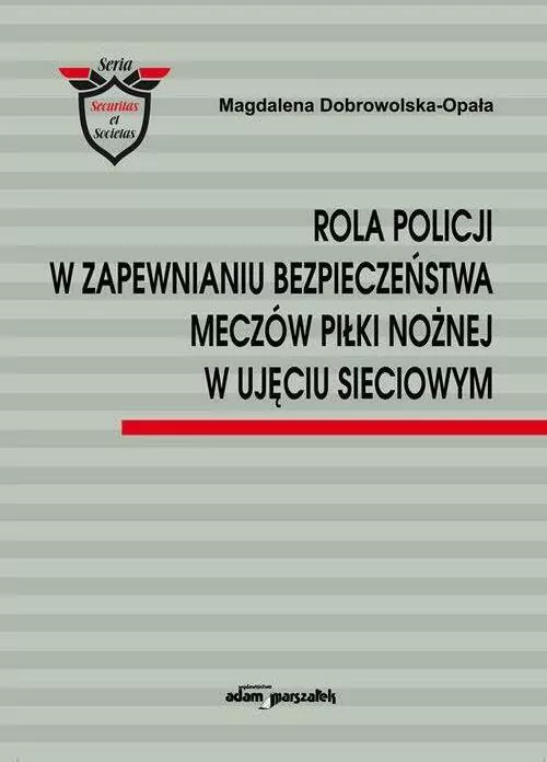 Rola Policji w zapewnianiu bezpieczeństwa meczów piłki nożnej w ujęciu sieciowym - tantis.pl