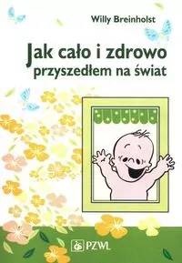 Jak cało i zdrowo przyszedłem na świat - tantis.pl