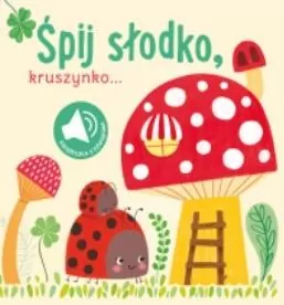 Śpij słodko kruszynko. Książka z dźwiękiem - tantis.pl