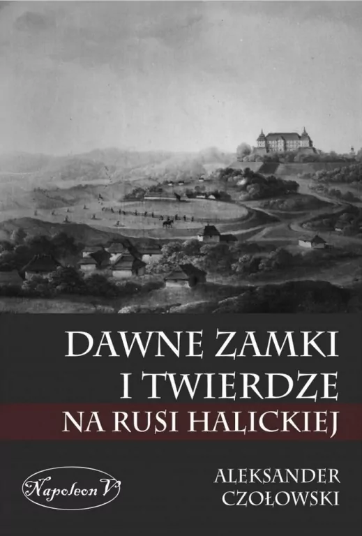 Dawne zamki i twierdze na Rusi Halickiej - tantis.pl