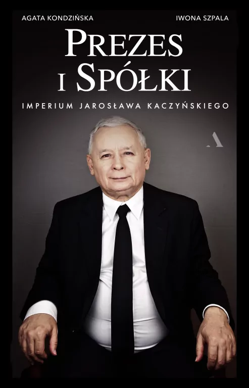 Prezes i Spółki. Imperium Jarosława Kaczyńskiego - tantis.pl