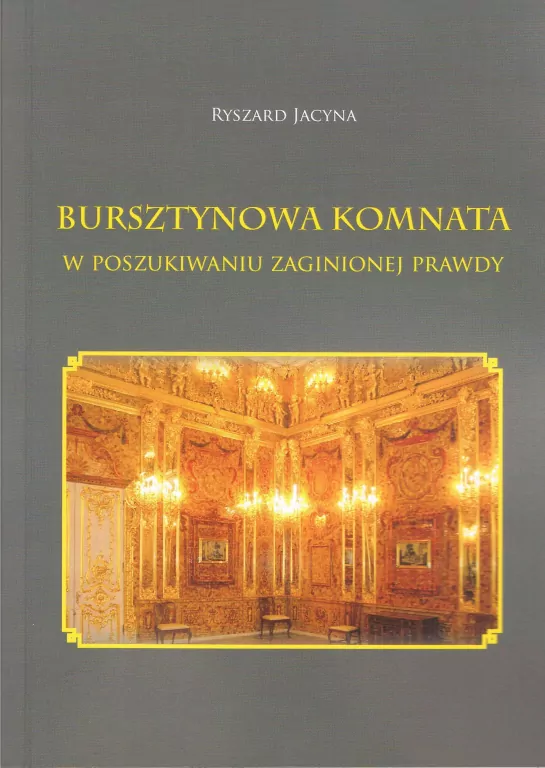 Bursztynowa Komnata. W poszukiwaniu zaginionej prawdy - tantis.pl