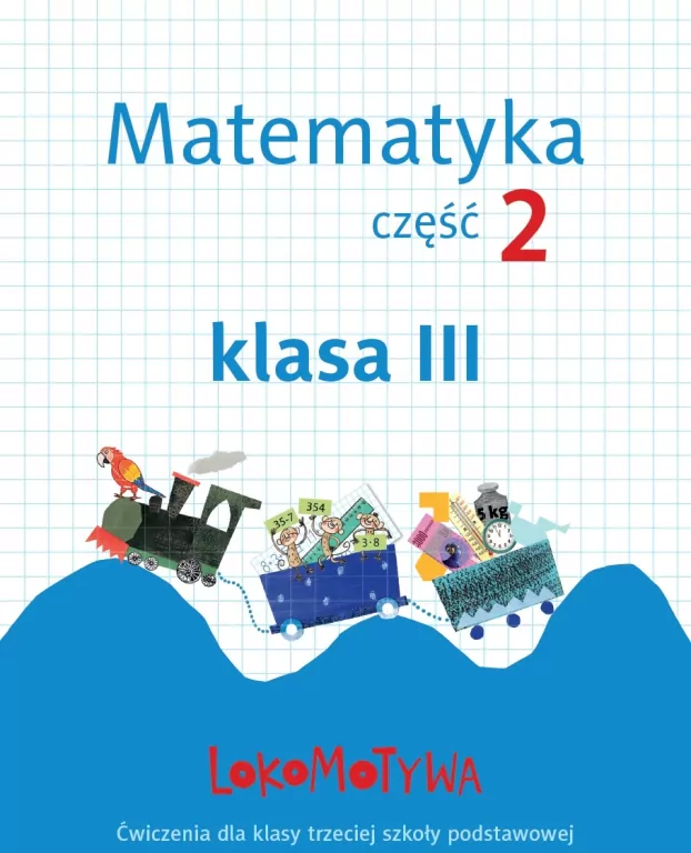 Lokomotywa 3 Matematyka. Ćwiczenia. Część 2 - tantis.pl