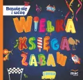 Wielka księga zabaw. Bawię się i uczę - tantis.pl