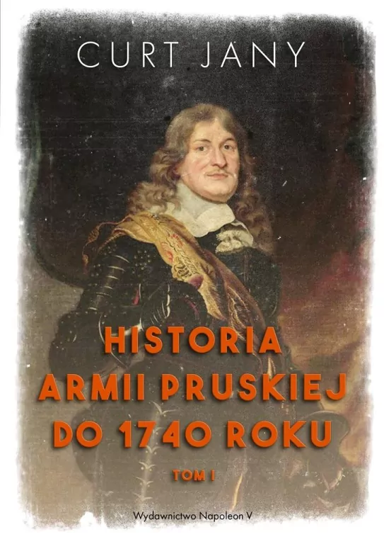 Historia armii pruskiej do 1740 roku. Tom 1 - tantis.pl