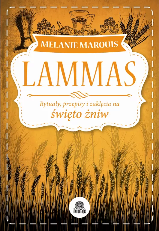 Lammas. Rytuały, przepisy i zaklęcia na święto żniw - tantis.pl