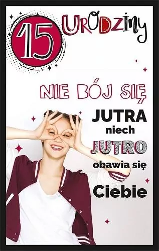 Kartka okolicznościowa. Urodziny 15 - tantis.pl