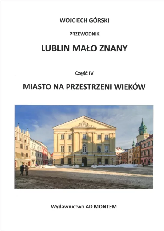 Lublin mało znany część IV. Miasto na przestrzeni wieków - tantis.pl
